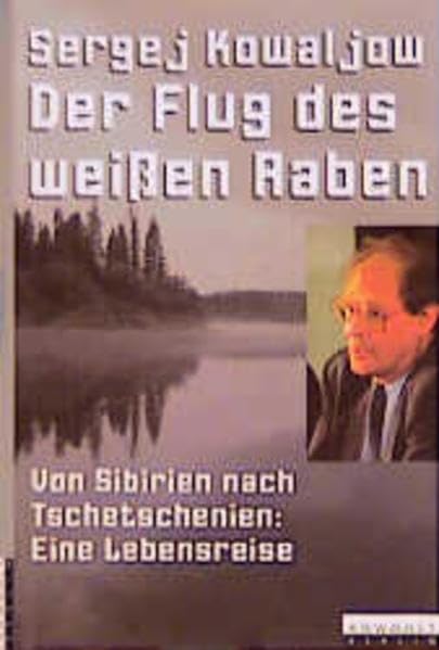 Der Flug des weißen Raben. Von Sibirien nach Tschetschenien: Eine Lebensreise Politics & History
