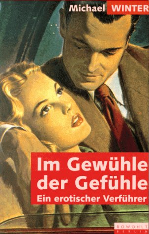 Im Gewühle der Gefühle. Ein erotischer Verführer Eroticism