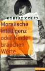 Moralische Intelligenz oder Kinder brauchen Werte Education & Training
