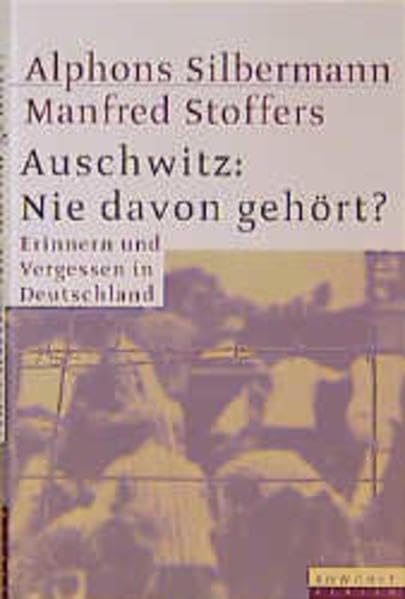Auschwitz: Nie davon gehört? : Erinnern und vergessen in Deutschland German history