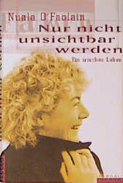 Product Image: Nur nicht unsichtbar werden: Ein irisches Leben