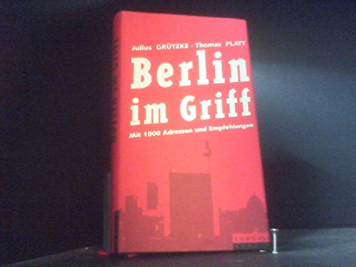 Berlin im Griff: Mit 1000 Adressen und Empfehlungen Travel