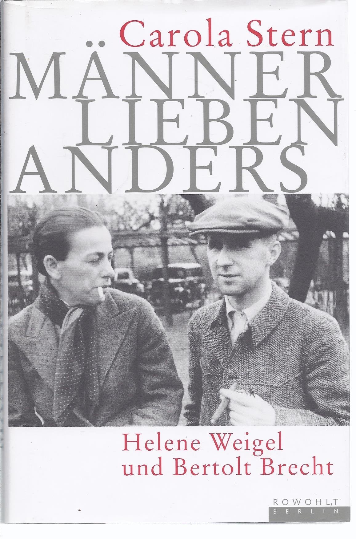 Männer lieben anders: Helene Weigel und Bertolt Brecht Art & Literature