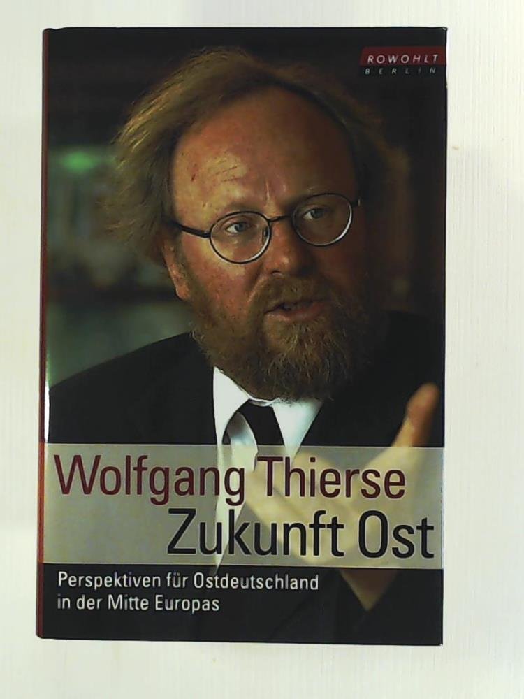 Zukunft Ost: Perspektiven für Ostdeutschland in der Mitte Europas Business, Finance & Career