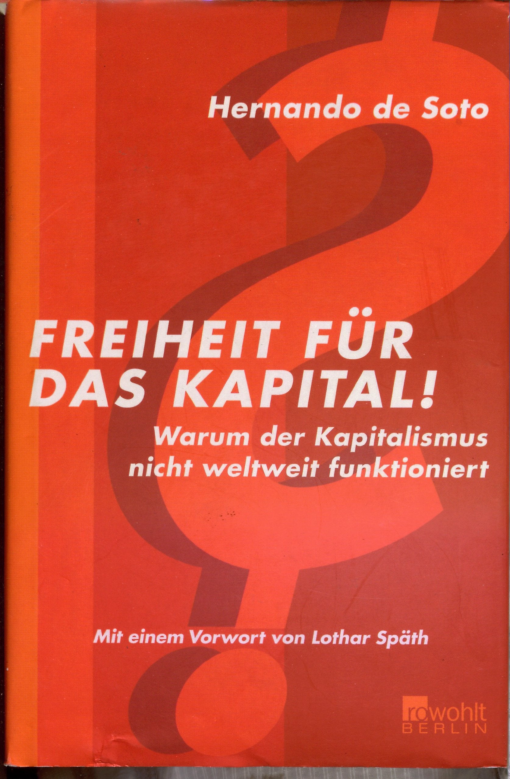 Freiheit für das Kapital!: Warum der Kapitalismus nicht weltweit funktioniert Politics & History