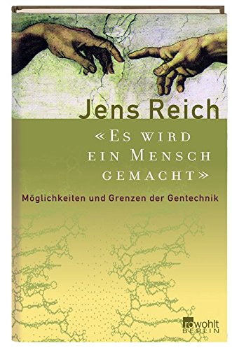 "Es wird ein Mensch gemacht": Möglichkeiten und Grenzen der Gentechnik Natural Sciences