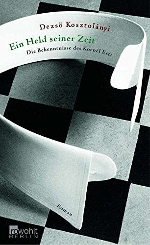 Ein Held seiner Zeit: Die Bekenntnisse des Kornél Esti Contemporary literature
