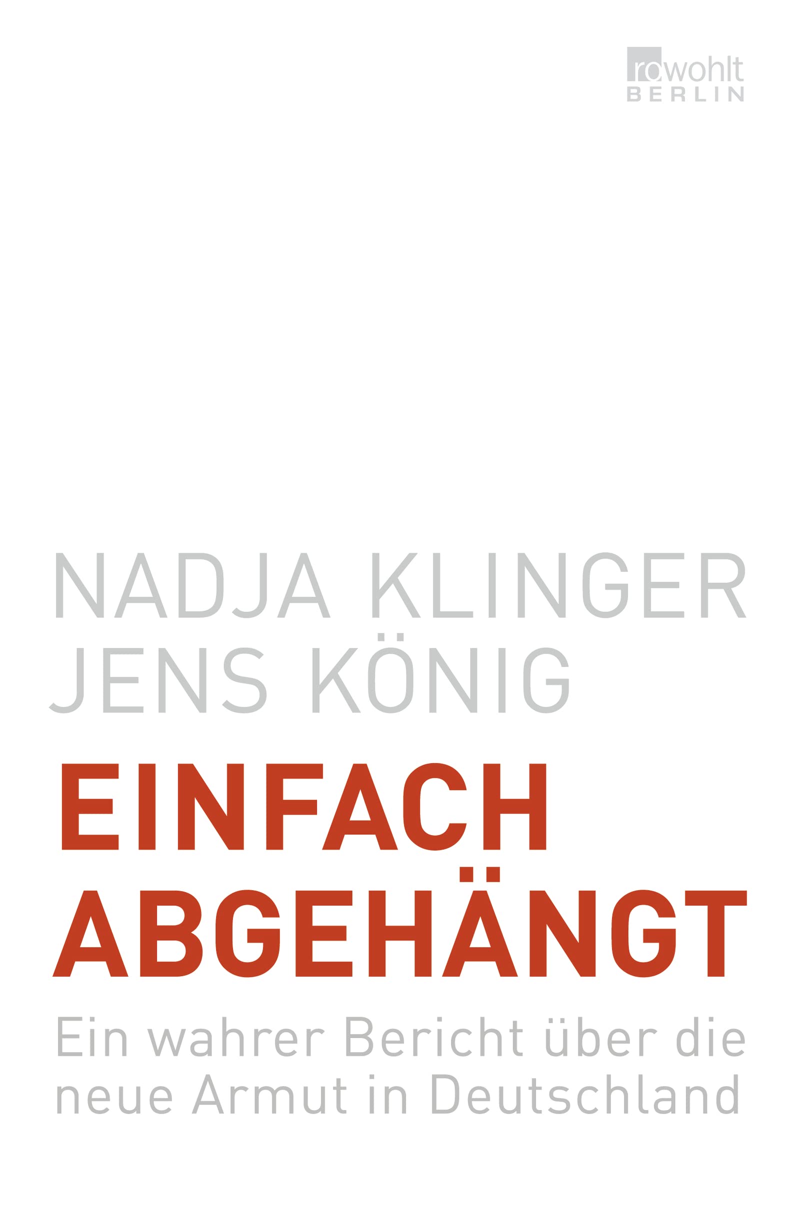 Einfach abgehängt: Ein wahrer Bericht über die neue Armut in Deutschland Politics & History