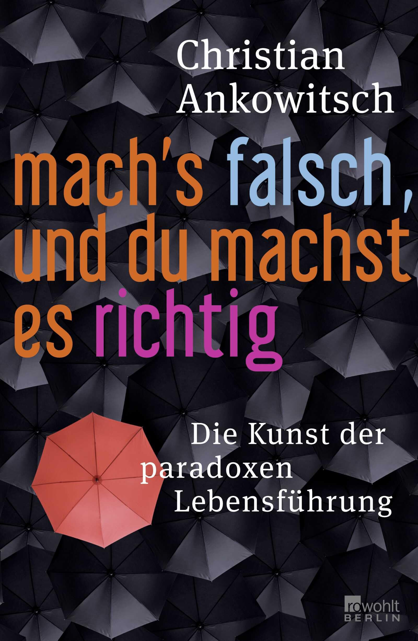 Mach's falsch, und du machst es richtig: Die Kunst der paradoxen Lebensführung Health, Nutrition & Fitness
