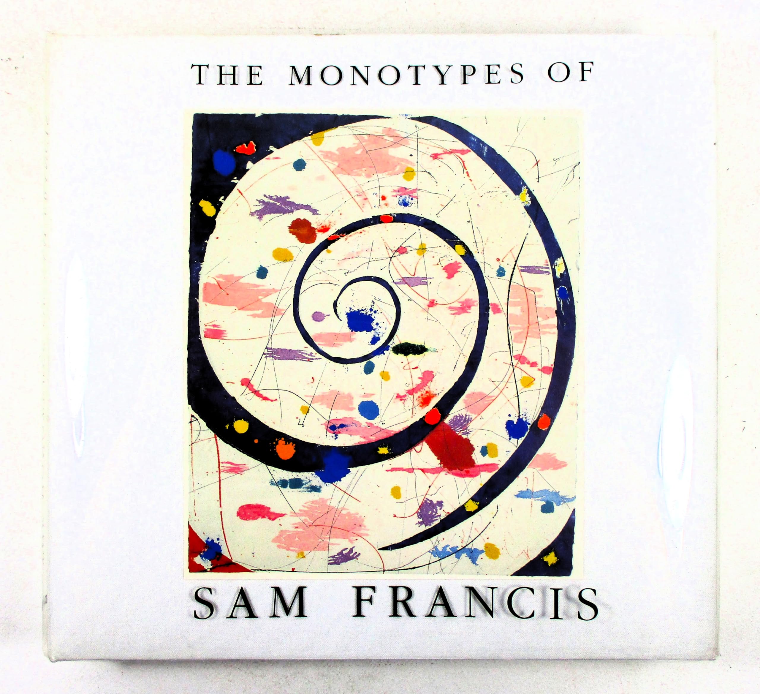 The Monotypes of Sam Francis=Les Monotypes De Sam Francis=Die Monotypien Von Sam Francis: Les Monotypes De Sam Francis Art & Literature