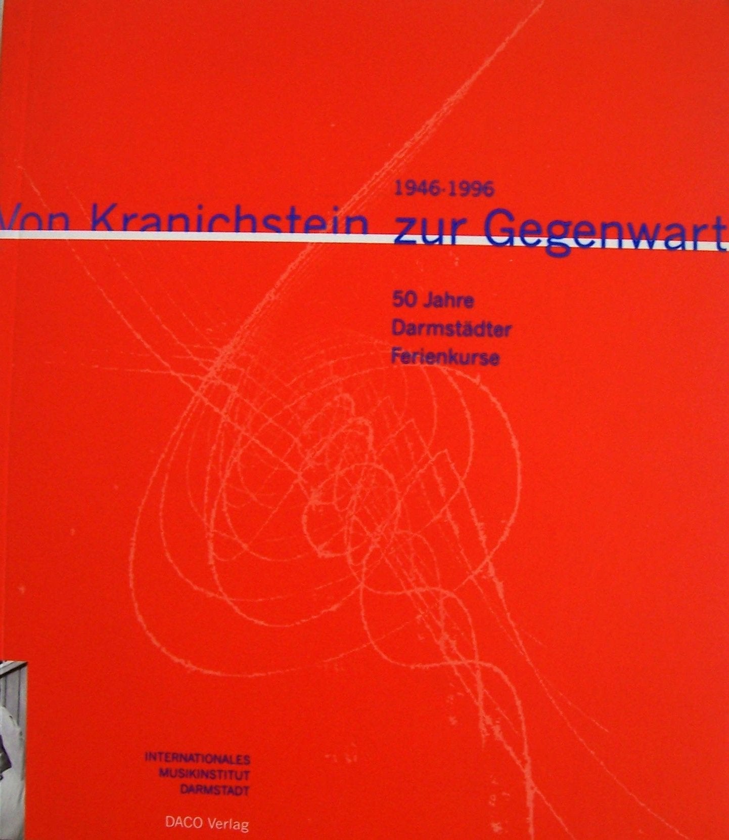 Von Kranichstein zur Gegenwart - 1946-1996: 50 Jahre Darmstädter Ferienkurse für Neue Musik Film, Art & Culture