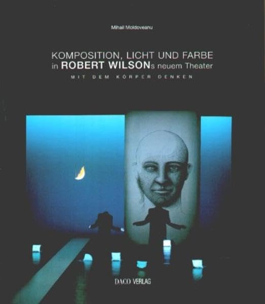Komposition:Licht und Farbe in Robert Wilsons neuem Theater, mit dem Körper denken Art & Literature