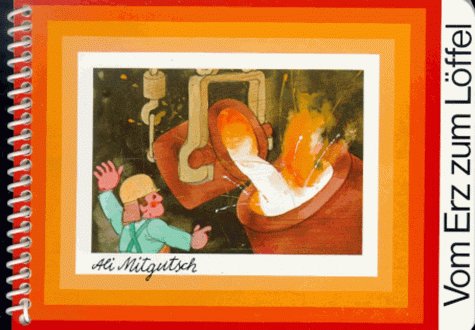 Vom Erz zum Löffel : ein Bilderbuch z. Sachkunde f. d. Kleinkindalter Books