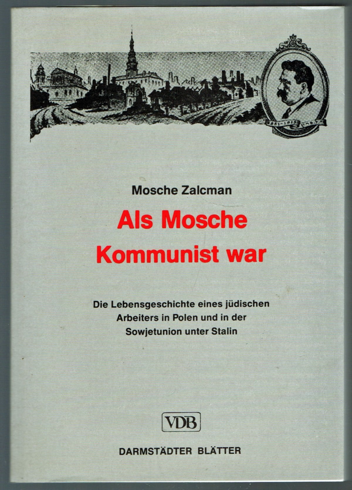 Als Mosche Kommunist war. Die Erlebnisse eines jüdischen polnischen Arbeiters in Polen und in der Sowjetunion unter Stalin Politics & History