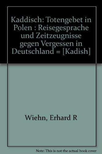 Kaddisch. Totengebet in Polen. Reisegespräche und Zeitzeugnisse gegen Vergessen in Deutschland Books