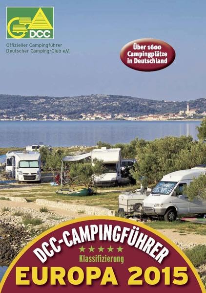 DCC-Campingführer Europa 2015: Offizieller Campingführer Deutscher Camping-Club e.V.: Offizieller Campingführer Deutscher Camping-Club. Über 1600 Campingplätze in Deutschland Leisure, Home & Garden