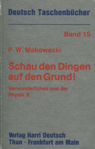Schau den Dingen auf den Grund: Verwunderliches aus der Physik II Science