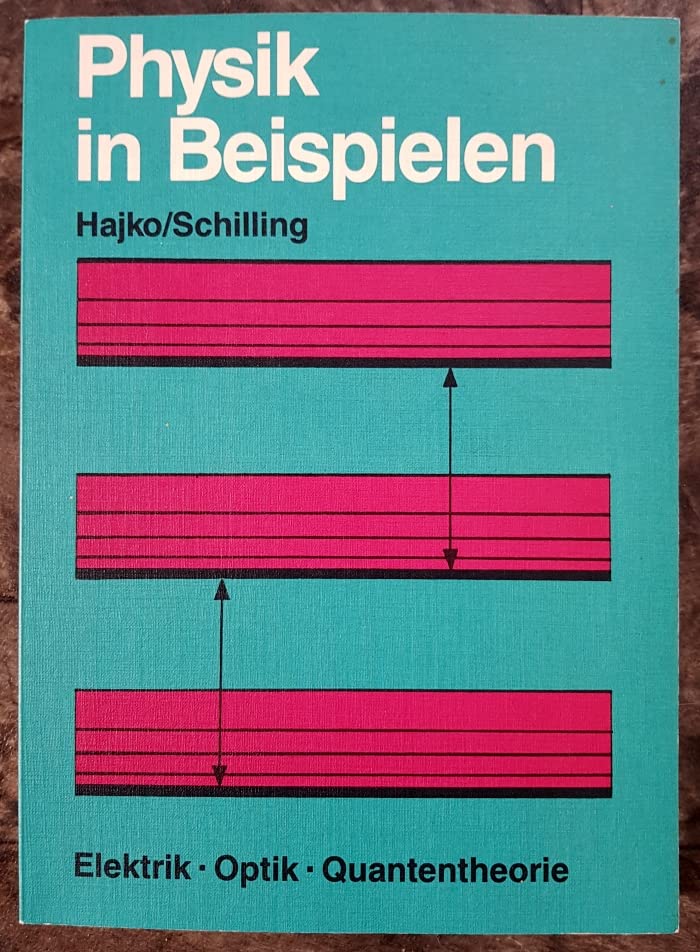 Physik in Beispielen. Elektrik, Optik und Quantentheorie. 253 durchgerechnete Beispiele, 364 Aufgaben mit Lösungen Mathematics