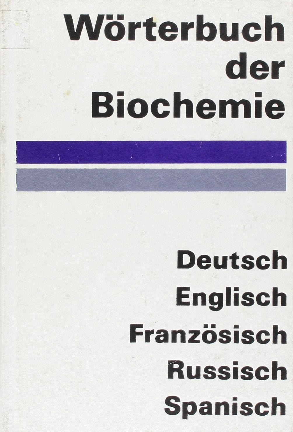 Wörterbuch der Biochemie. Deutsch-Englisch-Französisch-Russisch-Spanisch Foreign Languages ​​& Dictionaries