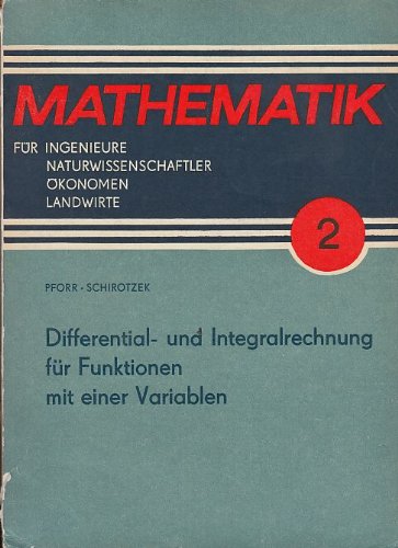 Mathematik für Ingenieure, Naturwissenschaftler, Ökonomen und sonstige anwendungsorientierte Berufe: Differential- und Integralrechnung für Funktionen mit einer Variablen: Bd 2 Mathematics