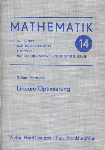 Mathematik für Ingenieure, Naturwissenschaftler, Ökonomen und sonstige anwendungsorientierte Berufe: Lineare Optimierung: Bd 14 Mathematics