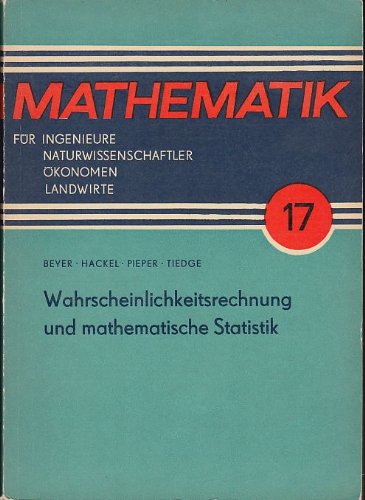 Mathematik für Ingenieure, Naturwissenschaftler, Ökonomen und sonstige anwendungsorientierte Berufe. Band 17: Wahrscheinlichkeitsrechnung und mathematische Statistik Mathematics