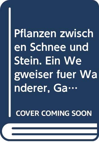 Pflanzen zwischen Schnee und Stein. Ein Wegweiser für Wanderer, Gärtner und Botaniker Leisure, Home & Garden