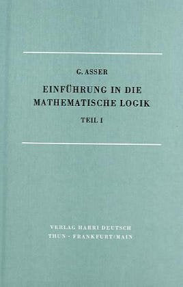 Einführung in die mathematische Logik: Teil 1: Aussagenkalkül Mathematics