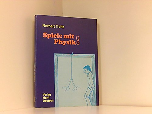 Spiele mit Physik. Ein Buch zum Basteln, Probieren und Verstehen Mathematics