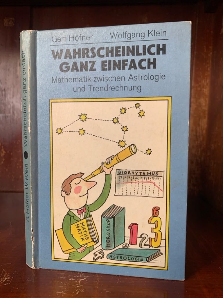 Wahrscheinlich ganz einfach. Mathematik zwischen Astrologie und Trendrechnung Mathematics