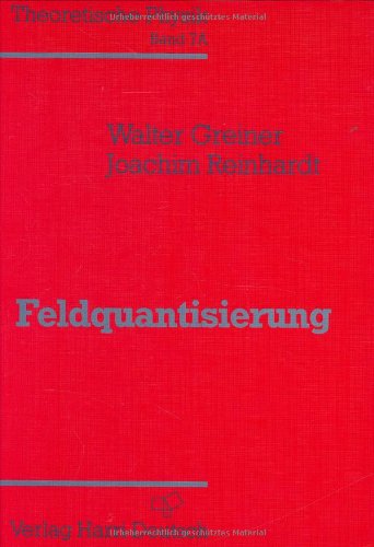 Theoretische Physik. Ein Lehr- und Übungstext für Anfangssemester (Band 1-4) und Fortgeschrittene (ab Band 5 und Ergänzungsbände): Theoretische Physik, 11 Bde. u. 4 Erg.-Bde., Bd.7a, Feldquantisierung Books