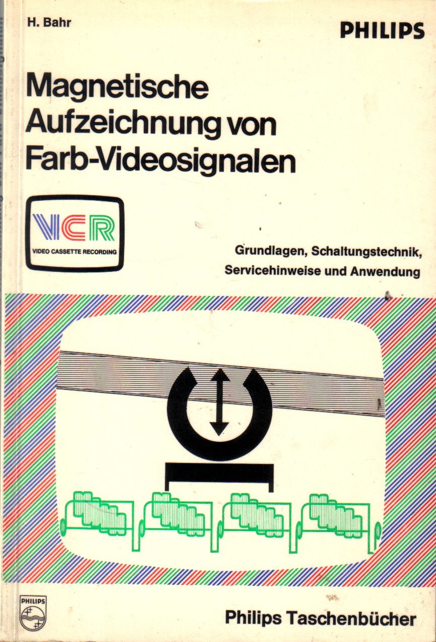 Magnetische Aufzeichnungen von Farb-Videosignalen. Grundlagen, Schaltungstechnik Books