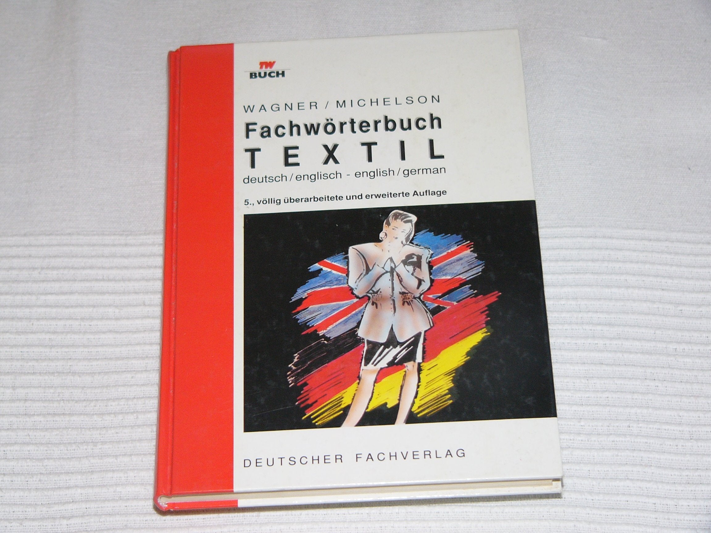 Fachwörterbuch Textil: Deutsch-Englisch /English-German Foreign Languages ​​& Dictionaries