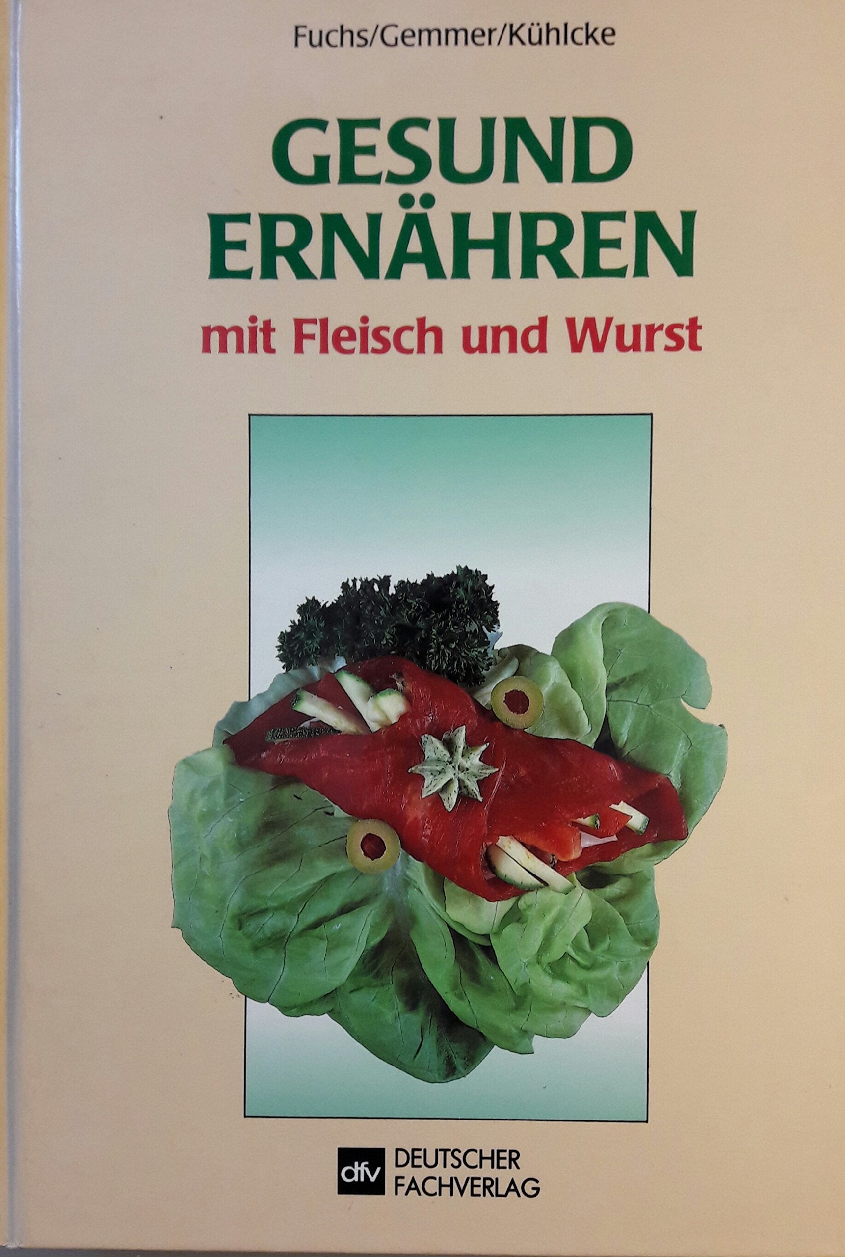 Gesund ernähren mit Fleisch und Wurst: Informationen und Anregungen für die Produktion und den Verkauf spezieller Frischfleisch- und Fleisch-Erzeugnisse Books