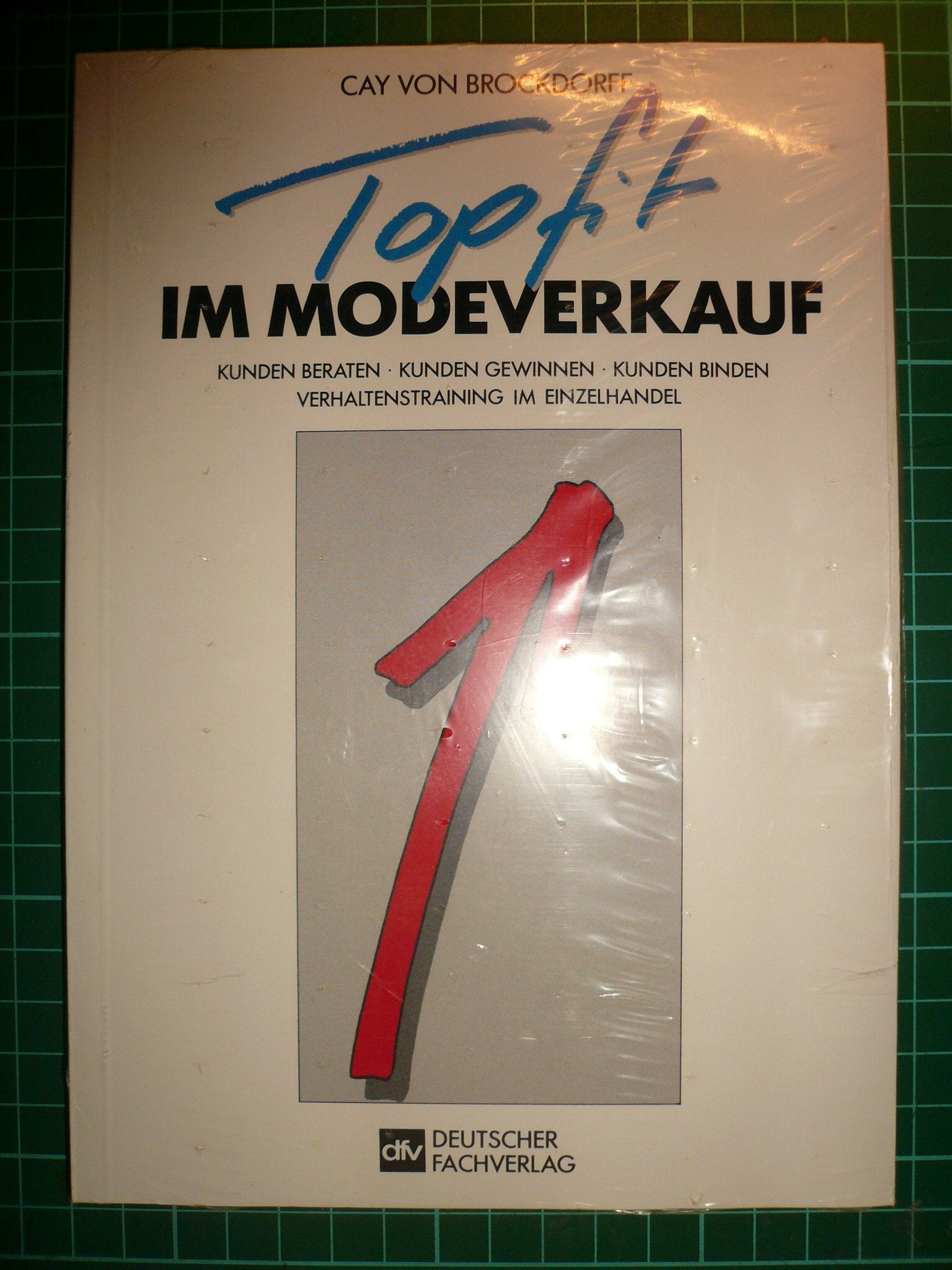 Topfit im Modeverkauf: Kunden beraten, gewinnen, binden: Verhaltenstraining im Einzelhandel Business, Finance & Career