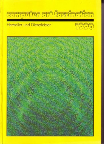 Computer Art Faszination : Hersteller und Dienstleister 1990 Books