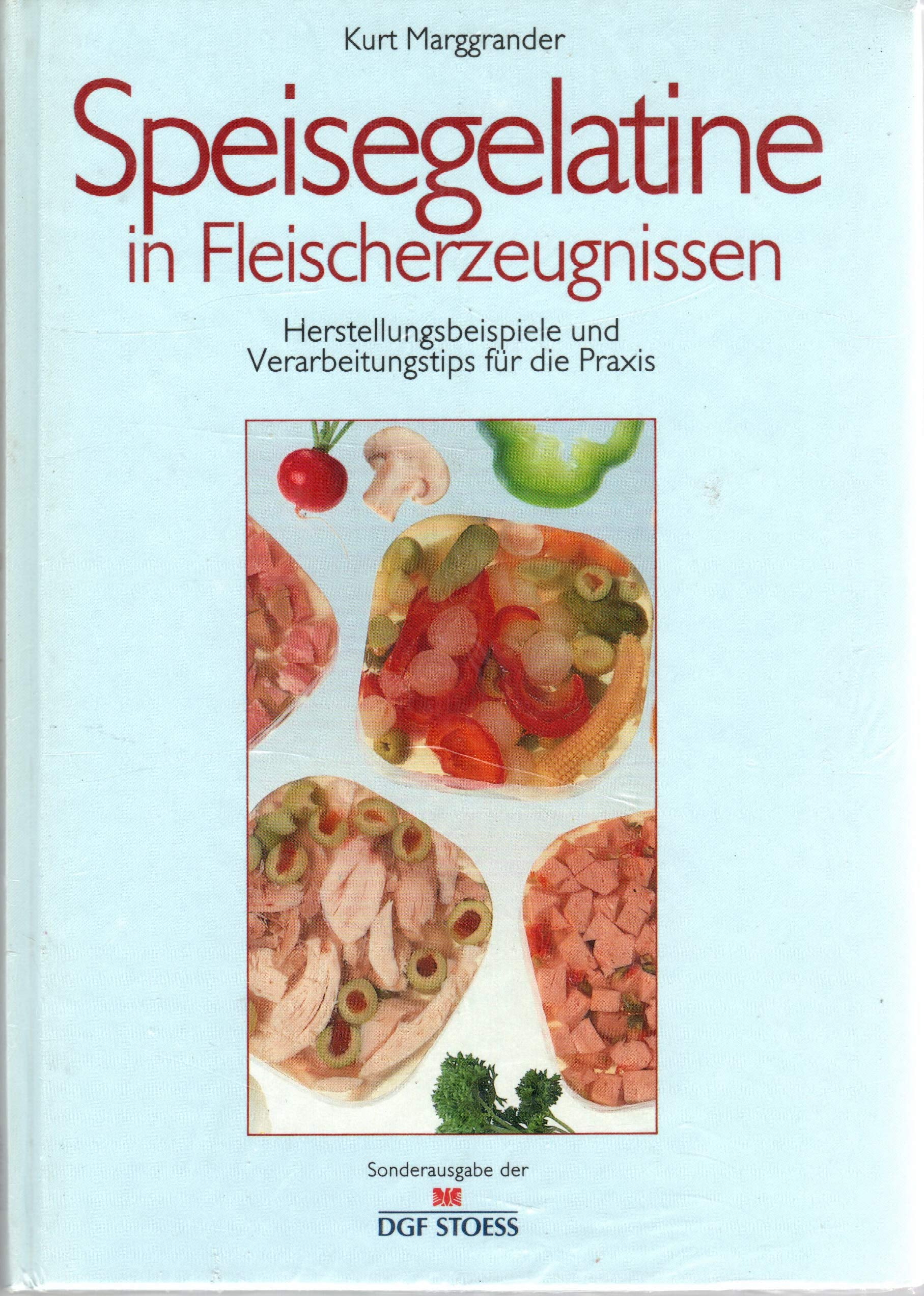 Speisegelatine in Fleischerzeugnissen: Herstellungsbeispiele und Verarbeitungstips für die Praxis book