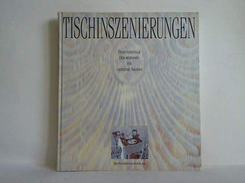 Tischinszenierungen. Phantasievolle Dekorationen für gastliche Anlässe Hobbies & Crafts