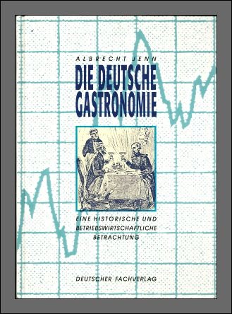 Die deutsche Gastronomie. Eine historische und betriebswirtschaftliche Betrachtung Business, Finance & Career