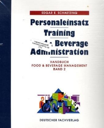 Handbuch Food & Beverage Management - Band 2: Personaleinsatz, Training, Food & Beverage Administration Business, Finance & Career