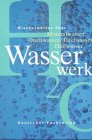 Wasserwerk: Wissenswertes über: Mineralwasser, Quellwasser, Tafelwasser, Heilwasser Cooking & Enjoying
