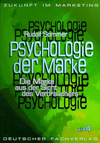 Psychologie der Marke: Die Marke aus der Sicht des Verbrauchers (Zukunft im Marketing) Business, Finance & Career