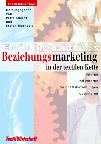 Erfolgreiches Beziehungsmarketing in der textilen Kette: Interne und externe Geschäftsbeziehungen optimieren (Textilmarketing) Law