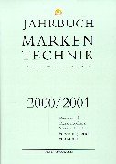 Jahrbuch Markentechnik 2000/2001: Markenwelt, Markentechnik, Markentheorie, Forschungsbericht, Horizonte Law