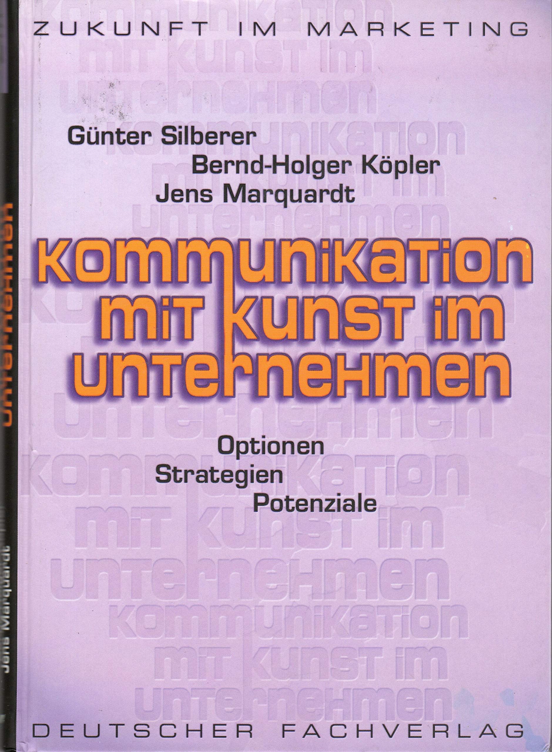 Kommunikation mit Kunst im Unternehmen: Optionen - Strategien - Potenziale (Zukunft im Marketing) Business, Finance & Career