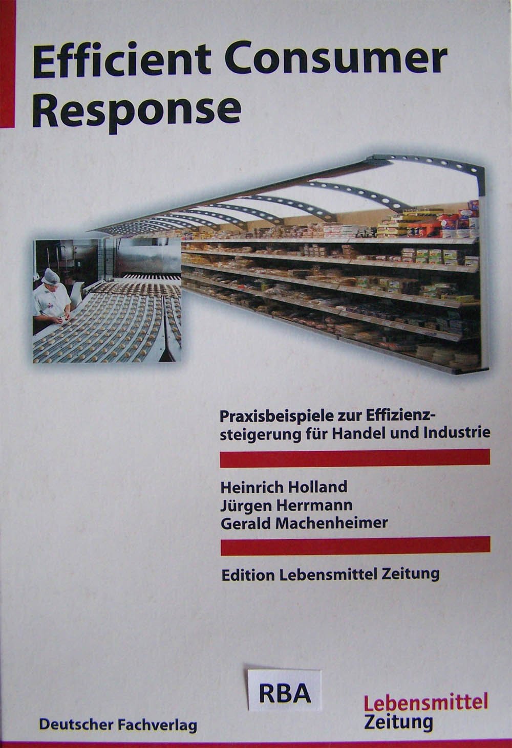 Efficient Consumer Response. Praxisbeispiele zur Effizienzsteigerung für Handel und Industrie Law