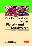 Die Fabrikation feiner Fleisch- und Wurstwaren (Produktionspraxis im Fleischerhandwerk) Leisure, Home & Garden