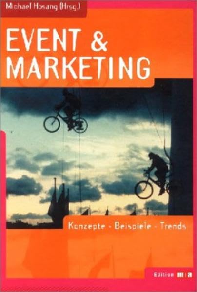 Event & Marketing: Konzepte - Beispiele - Trends (Edition m+a) Business, Finance & Career