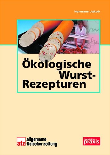Ökologische Wurstrezepturen (Produktionspraxis im Fleischerhandwerk) Leisure, Home & Garden