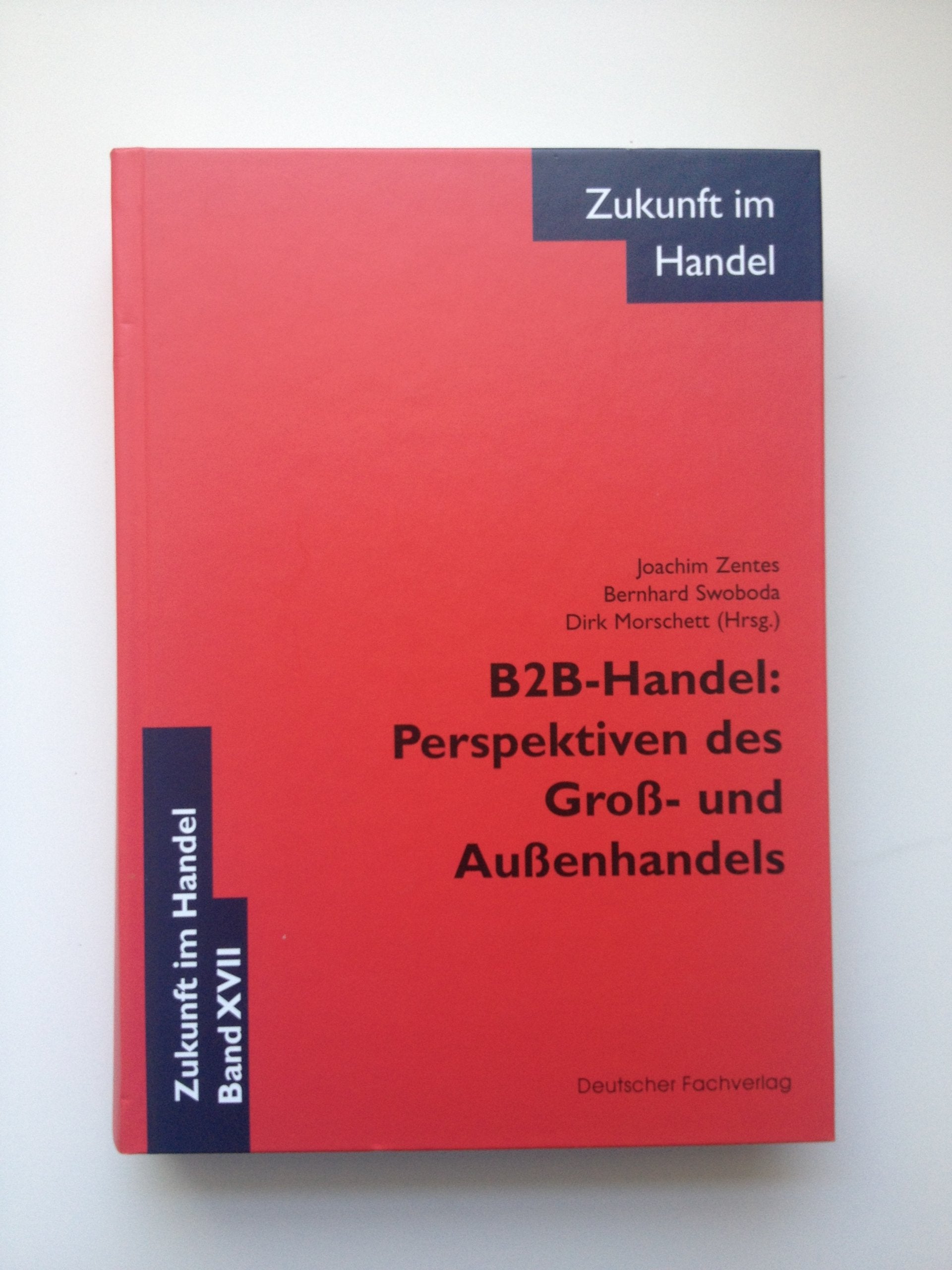 B2B Handel. Perspektiven des Groß- und Außenhandels. (Zukunft im Handel) Law